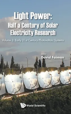 Light Power: Medio siglo de investigación en electricidad solar - Volumen 3: Sistemas fotovoltaicos de principios del siglo XXI - Light Power: Half a Century of Solar Electricity Research - Volume 3: Early 21st Century Photovoltaic Systems