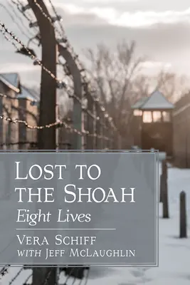 Perdidos en la Shoah: Ocho vidas - Lost to the Shoah: Eight Lives