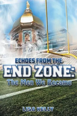 Ecos de la zona de anotación: Los hombres que llegamos a ser - Echoes From the End Zone: The Men We Became