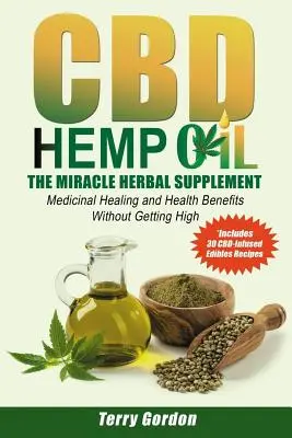 Aceite de Cáñamo CBD: El Suplemento Herbal Milagroso: Una miríada de beneficios medicinales para la salud y la curación sin la marihuana THC alta, Explique - CBD Hemp Oil: The Miracle Herbal Supplement: A Myriad of Medicinal Health & Healing Benefits without the Marijuana THC High, Explain