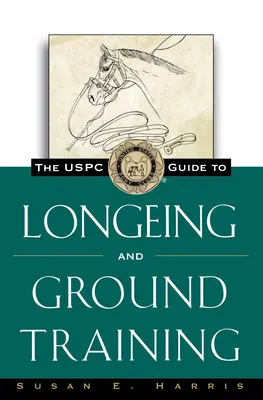 The Uspc Guide to Longeing and Ground Training (Guía del Uspc para el adiestramiento en pista y en tierra) - The Uspc Guide to Longeing and Ground Training