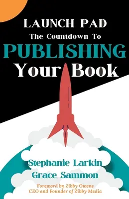 Plataforma de lanzamiento: La cuenta atrás para publicar su libro - Launch Pad: The Countdown to Publishing Your Book