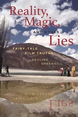 Realidad, magia y otras mentiras: Verdades de cuento de hadas - Reality, Magic, and Other Lies: Fairy-Tale Film Truths