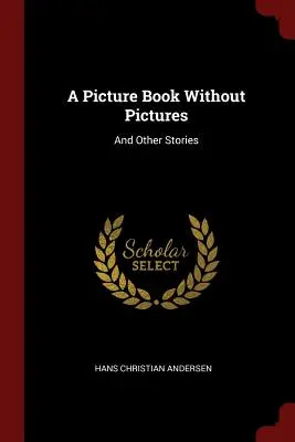 Un libro ilustrado sin imágenes: Y otros cuentos - A Picture Book Without Pictures: And Other Stories