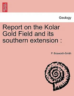 Informe sobre el yacimiento de oro de Kolar y su extensión meridional - Report on the Kolar Gold Field and its southern extension