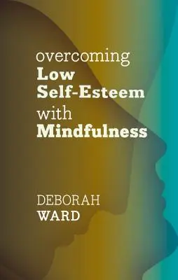 Superar la baja autoestima con Mindfulness - Overcoming Low Self-Esteem with Mindfulness