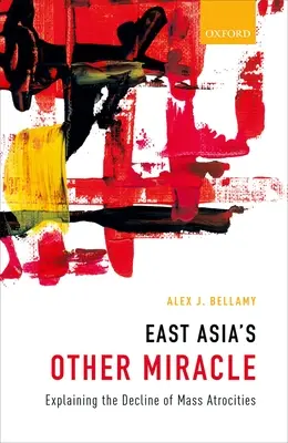 El otro milagro de Asia Oriental: Explicar el declive de las atrocidades masivas - East Asia's Other Miracle: Explaining the Decline of Mass Atrocities