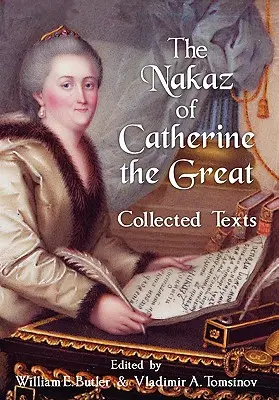 El Nakaz de Catalina la Grande: Textos reunidos. - The Nakaz of Catherine the Great: Collected Texts.