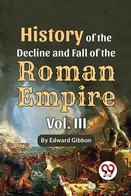 Historia de la decadencia y caída del Imperio Romano, Vol. 3 - History Of The Decline And Fall Of The Roman Empire Vol-3