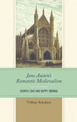 El medievalismo romántico de Jane Austen: Amor cortés y finales felices - Jane Austen's Romantic Medievalism: Courtly Love and Happy Endings