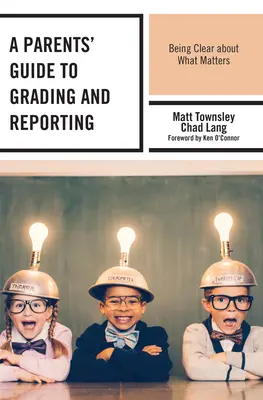 Guía para padres sobre calificaciones e informes: Tener claro lo que importa - A Parents' Guide to Grading and Reporting: Being Clear about What Matters