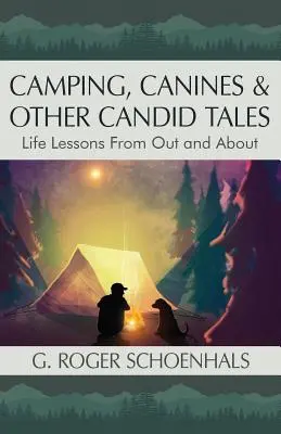 Camping, Canines & Other Candid Tales: Lecciones de la vida al aire libre - Camping, Canines & Other Candid Tales: Life Lessons from Out and About