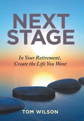 Próxima etapa: En su jubilación, cree la vida que desea - Next Stage: In Your Retirement, Create the Life You Want