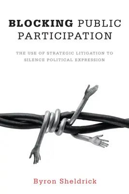 Bloqueo de la participación pública: El uso del litigio estratégico para silenciar la expresión política - Blocking Public Participation: The Use of Strategic Litigation to Silence Political Expression