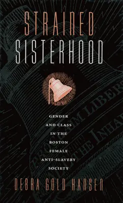 Hermandad tensa: Género y clase en la Sociedad Antiesclavista Femenina de Boston - Strained Sisterhood: Gender and Class in the Boston Female Anti-Slavery Society
