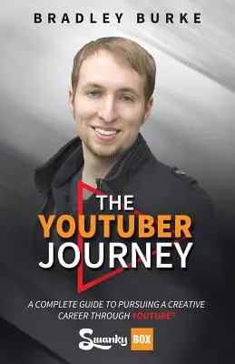 El viaje de YouTuber: Una guía completa para seguir una carrera creativa a través de YouTube - The YouTuber Journey: A Complete Guide to Pursuing a Creative Career Through YouTube