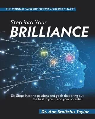 Entra en tu brillantez: Seis pasos hacia las pasiones y los objetivos que sacan lo mejor de ti... y de tu potencial - Step into Your Brilliance: Six Steps into the Passions and Goals that Bring Out the Best in You...and Your Potential