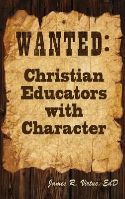 Se buscan Educadores cristianos con carácter - Wanted: Christian Educators with Character