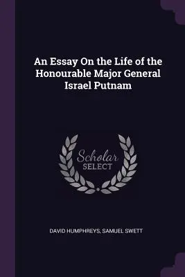 Ensayo sobre la vida del Honorable General de División Israel Putnam - An Essay On the Life of the Honourable Major General Israel Putnam