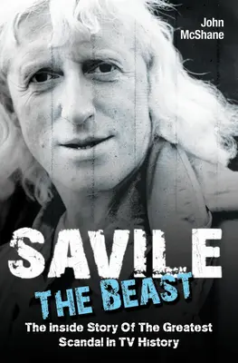 Savile - The Beast: La historia desde dentro del mayor escándalo de la historia de la televisión - Savile - The Beast: The Inside Story of the Greatest Scandal in TV History