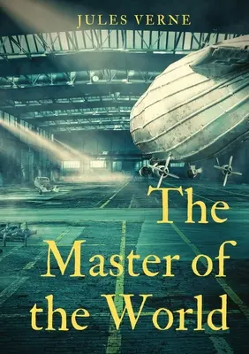 El amo del mundo: novela de Julio Verne - The Master of the World: a novel by Jules Verne