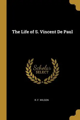 La vida de San Vicente de Paúl - The Life of S. Vincent De Paul