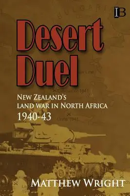 Duelo en el desierto: La guerra terrestre de Nueva Zelanda en el norte de África, 1940-43 - Desert Duel: New Zealand's land war in North Africa, 1940-43