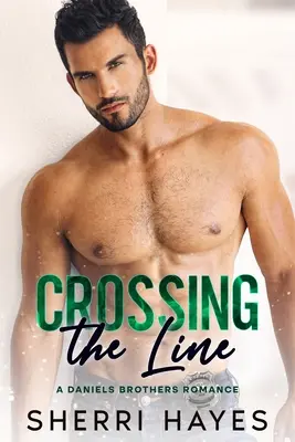 Crossing the Line: Una novela romántica contemporánea de padres solteros - Crossing the Line: A Steamy Contemporary Single Dad Romance