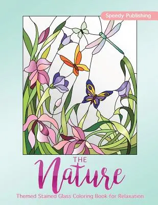 El Libro para Colorear de Vidrieras con Temas de la Naturaleza para Relajarse - The Nature-Themed Stained Glass Coloring Book for Relaxation