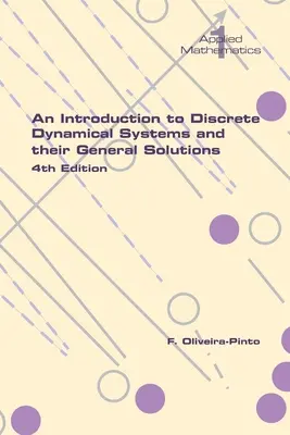 Introducción a los sistemas dinámicos discretos y sus soluciones generales. 4ª Edición - An Introduction to Discrete Dynamical Systems and their General Solutions. 4th Edition