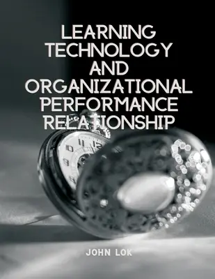 Relación entre tecnología de aprendizaje y rendimiento organizativo - Learning Technology And Organizational Performance Relationship