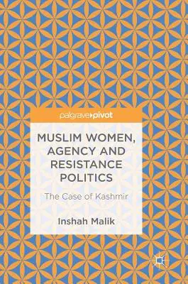 Mujeres musulmanas, agencia y política de resistencia: El caso de Cachemira - Muslim Women, Agency and Resistance Politics: The Case of Kashmir