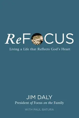 Reenfoque: Vivir una vida que refleje el corazón de Dios - Refocus: Living a Life That Reflects God's Heart