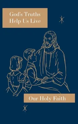 Las verdades de Dios nos ayudan a vivir: Nuestra Santa Fe - God's Truths Help Us Live: Our Holy Faith Series