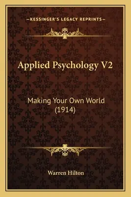 Psicología Aplicada V2: La creación de su propio mundo (1914) - Applied Psychology V2: Making Your Own World (1914)