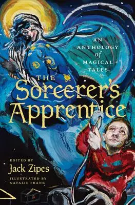 El aprendiz de brujo: Antología de cuentos mágicos - The Sorcerer's Apprentice: An Anthology of Magical Tales