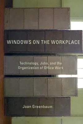 Ventanas al lugar de trabajo: Tecnología, empleo y organización del trabajo de oficina - Windows on the Workplace: Technology, Jobs, and the Organization of Office Work