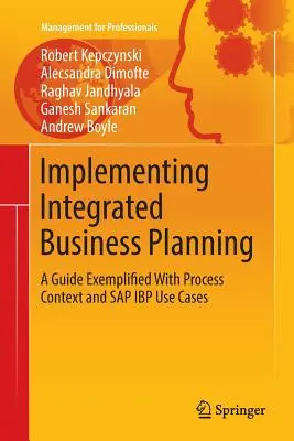 Implementación de la Planificación Empresarial Integrada: Una Guía Ejemplificada con el Contexto del Proceso y Casos de Uso de SAP IBP - Implementing Integrated Business Planning: A Guide Exemplified with Process Context and SAP IBP Use Cases