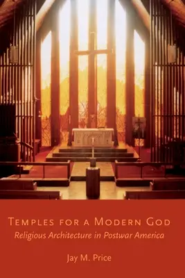 Templos para un Dios moderno: Arquitectura religiosa en la América de posguerra - Temples for a Modern God: Religious Architecture in Postwar America