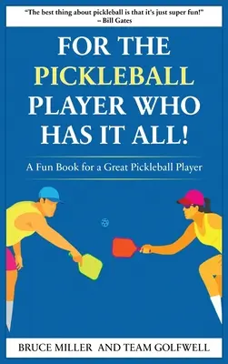 Para un jugador de Pickleball que lo tiene todo: Un libro divertido para un gran jugador de pickleball - For a Pickleball Player Who Has It All: A Fun Book for a Great Pickleball Player