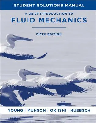 Breve introducción a la mecánica de fluidos, 5e Manual de soluciones para el estudiante - A Brief Introduction to Fluid Mechanics, 5e Student Solutions Manual