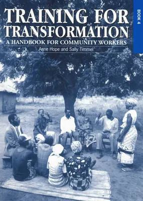 Formación para la transformación (IV): Manual para animadores comunitarios Libro 4 - Training for Transformation (IV): A Handbook for Community Workers Book 4