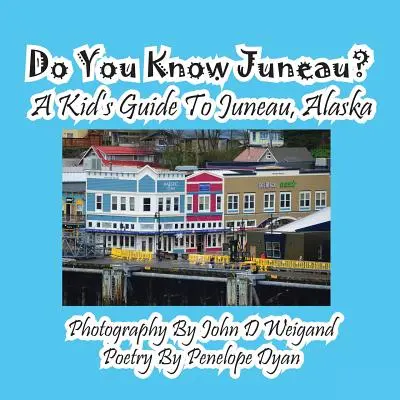 ¿Conoces Juneau? Guía infantil de Juneau, Alaska - Do You Know Juneau? A Kid's Guide To Juneau, Alaska