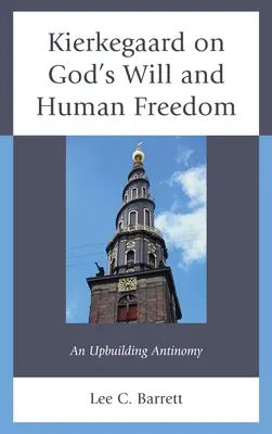 Kierkegaard sobre la voluntad de Dios y la libertad humana: Una antinomia edificante - Kierkegaard on God's Will and Human Freedom: An Upbuilding Antinomy