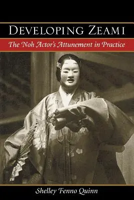 Desarrollando Zeami: La sintonía del actor Noh en la práctica - Developing Zeami: The Noh Actor's Attunement in Practice