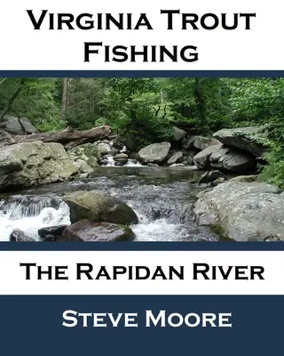 La pesca de la trucha en Virginia: el río Rapidan - Virginia Trout Fishing: The Rapidan River