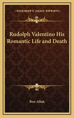 Rudolph Valentino Su vida romántica y su muerte - Rudolph Valentino His Romantic Life and Death