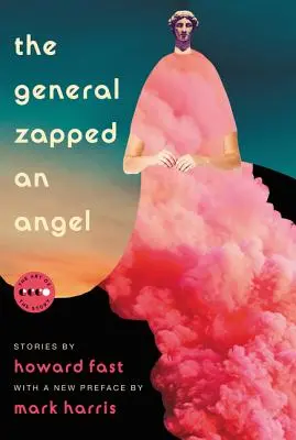 El general mató a un ángel: Cuentos - The General Zapped an Angel: Stories