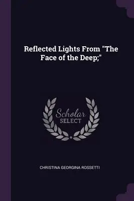 Luces reflejadas de la faz de las profundidades». - Reflected Lights From The Face of the Deep;