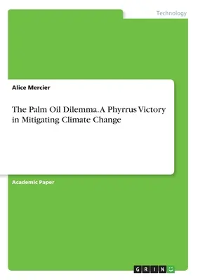 El dilema del aceite de palma. Una victoria fírrica en la mitigación del cambio climático - The Palm Oil Dilemma. A Phyrrus Victory in Mitigating Climate Change